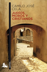 JUDIOS MOROS Y CRISTIANOS CAMILO JOSE CELA