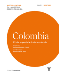COLOMBIA. CRISIS IMPERIAL E INDEPENDENC