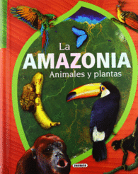LA AMAZONIA - ANIMALES Y PLANTAS