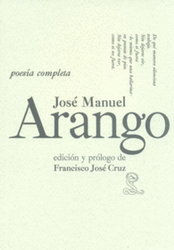 JOSE MANUEL ARANGO. POESIA COMPLETA