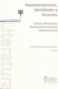 REPRESENTACIONES IDENTIDADES Y FICCIONES LECTURA CRITICA DE LAS HISTORIAS DE LA LITERATURA LATINOAME