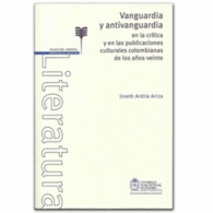 VANGUARDIA Y ANTIVANGUARDIA EN LA CRITICA Y EN LAS PUBLICACIONES CULTURALES COLOMBIANAS DE LOS AOS