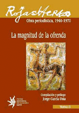 MAGNITUD DE LA OFRENDA VOL II (OBRA PERIODISTICA 1940-1970)