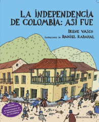 INDEPENDENCIA DE COLOMBIA: ASI FUE, LA