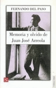 MEMORIA Y OLVIDO. VIDA DE JUAN JOS ARREOLA (1920-1947)