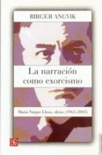 NARRACIN COMO EXORCISMO, LA. MARIO VARGAS LLOSA, OBRAS (1963-2003)